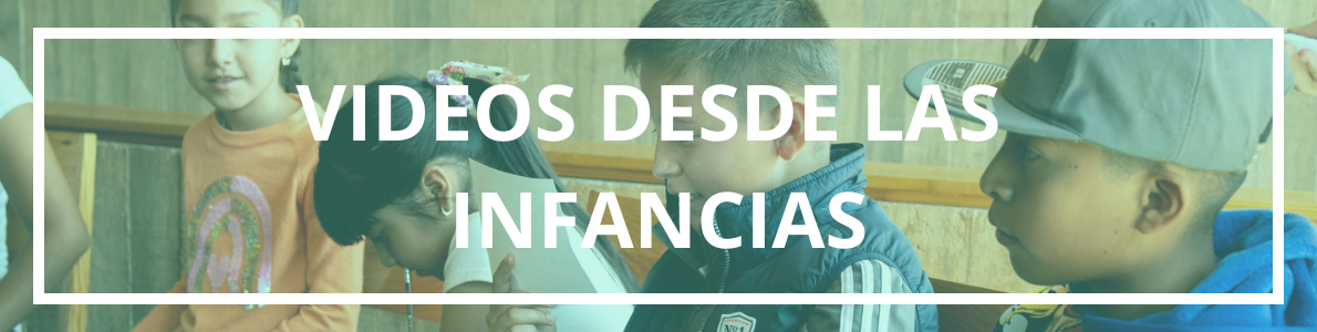 Producciones audiovisuales y videos realizados por y desde las infancias